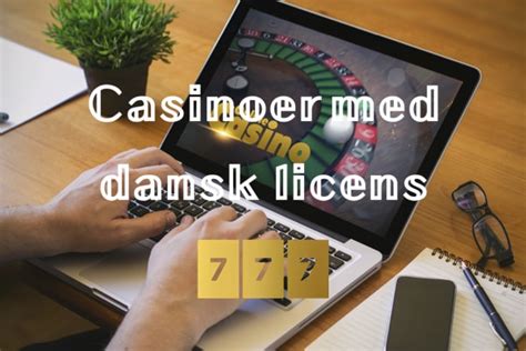 Casinoer med dansk licens 2024 .